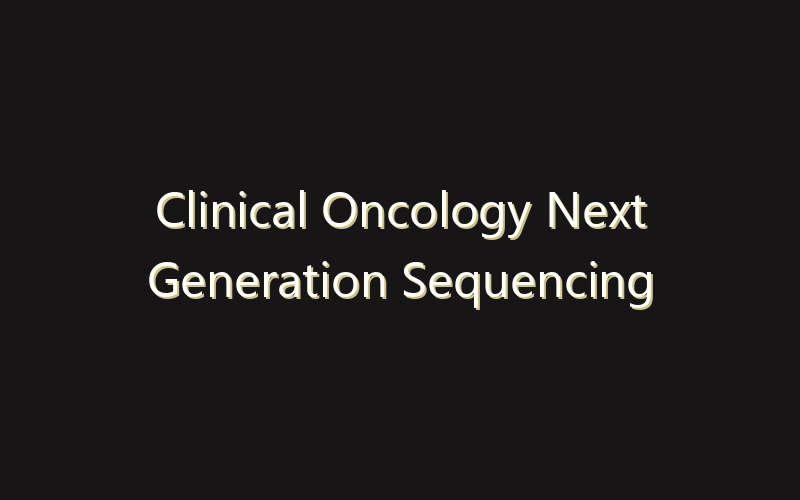 Clinical Oncology Next Generation Sequencing (NGS) Market:Size, Share, Scope And Forecast 2035