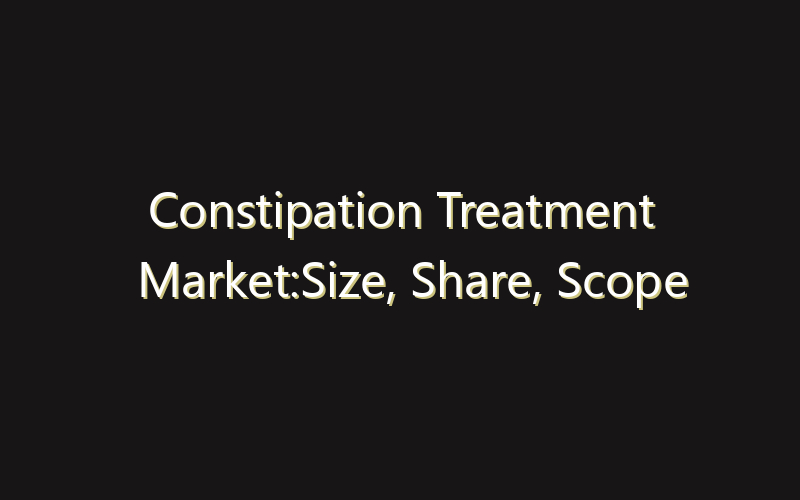 Constipation Treatment Market:Size, Share, Scope And Forecast 2035