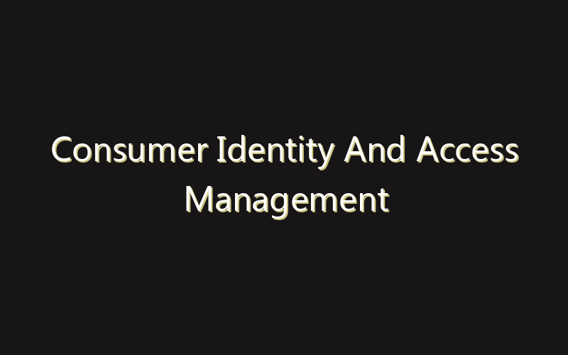 Consumer Identity And Access Management Market:Size, Share, Scope And Forecast 2035