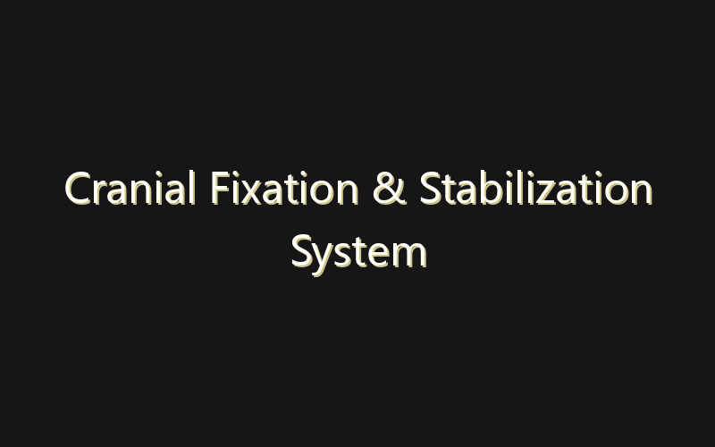 Cranial Fixation & Stabilization System Market:Size, Share, Scope And Forecast 2035