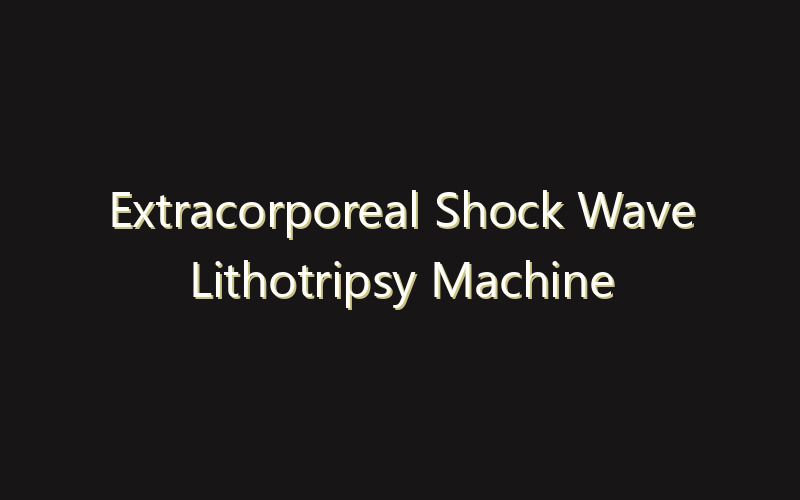 Extracorporeal Shock Wave Lithotripsy Machine Market:Size, Share, Scope And Forecast 2035