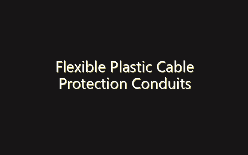 Flexible Plastic Cable Protection Conduits Market: Size, Share, Scope And Forecast 2035