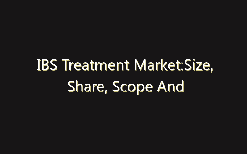 IBS Treatment Market:Size, Share, Scope And Forecast 2035