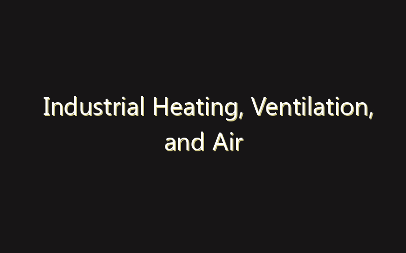 Industrial Heating, Ventilation, and Air Conditioning Market:Size, Share, Scope And Forecast 2035