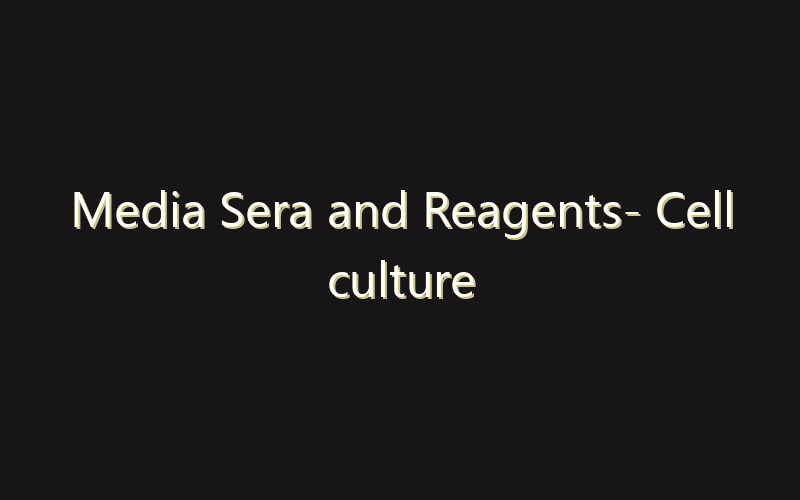 Media Sera and Reagents- Cell culture Market:Size, Share, Scope And Forecast 2035