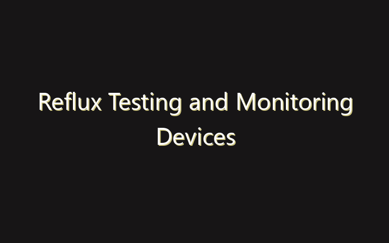 Reflux Testing and Monitoring Devices Market:Size, Share, Scope And Forecast 2035