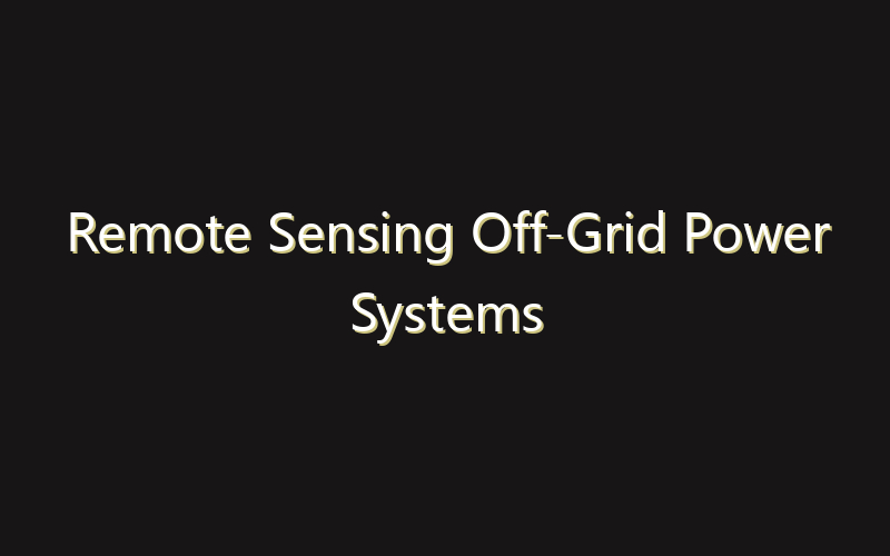 Remote Sensing Off-Grid Power Systems Market:Size, Share, Scope And Forecast 2035