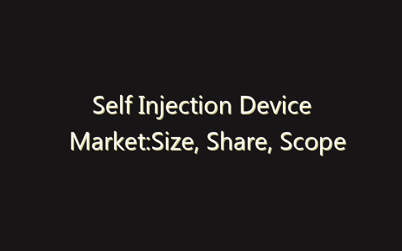 Self Injection Device Market:Size, Share, Scope And Forecast 2035