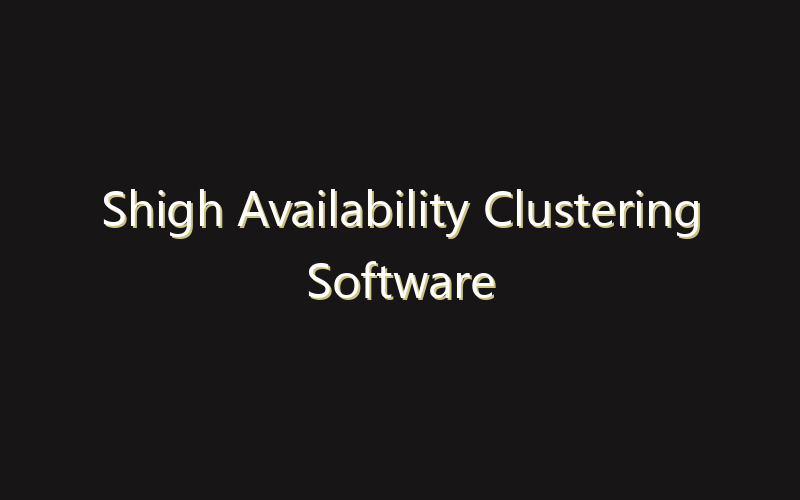 Shigh Availability Clustering Software Market:Size, Share, Scope And Forecast 2035