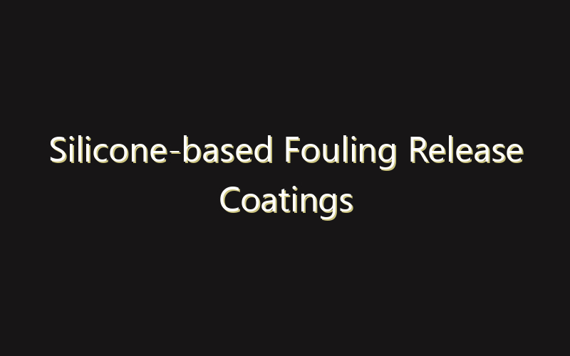 Silicone-based Fouling Release Coatings Market:Size, Share, Scope And Forecast 2035