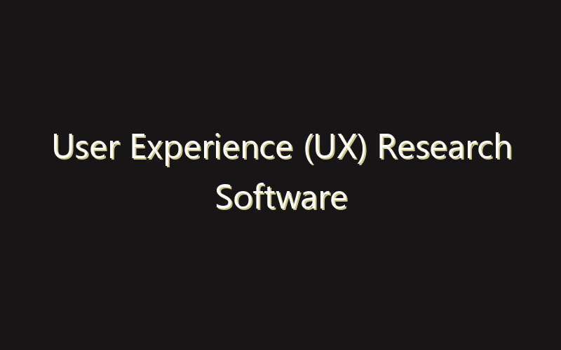 User Experience (UX) Research Software Market:Size, Share, Scope And Forecast 2035