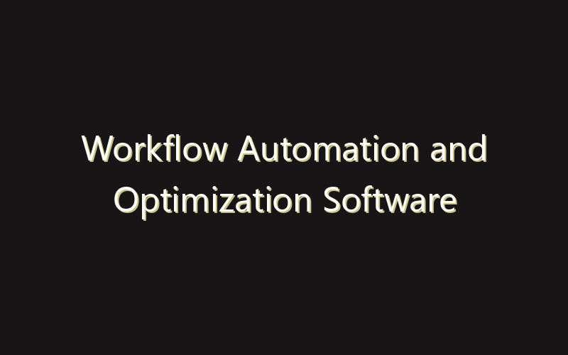 Workflow Automation and Optimization Software Market:Size, Share, Scope And Forecast 2035